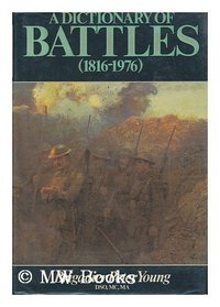 Dictionary of Battles: 1816-1976