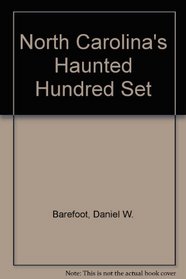 North Carolina's Haunted Hundred: Seaside Spectres/Piedmont Phantoms/Haints of the Hills