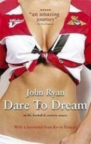 Dare to Dream: The Autobiography of John Ryan