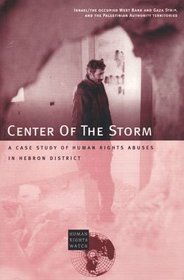 Centre of the Storm: A Case Study of Human Rights Abuses in Hebron District