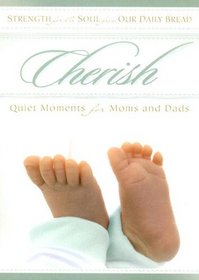 Cherish: Quiet Moments for Moms and Dads (Strength for the Soul from Our Daily Bread)