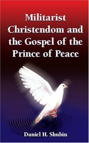 Militarist Christendom And The Gospel Of The Prince Of Peace