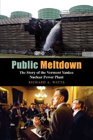 Public Meltdown: The Story of the Vermont Yankee Nuclear Power Plant