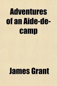 Adventures of an Aide-de-camp