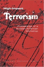 High-Impact Terrorism: Proceedings of a Russian-American Workshop