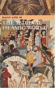 Daily Life in the Medieval Islamic World (The Greenwood Press 