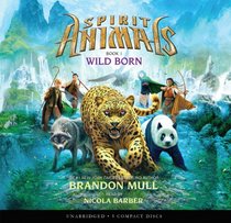 Spirit Animals Book 1: Wild Born - Audio Library Edition