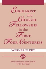 Eucharist and Church Fellowship in the First Four Centuries