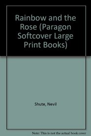 Rainbow and the Rose (Paragon Softcover Large Print Books)