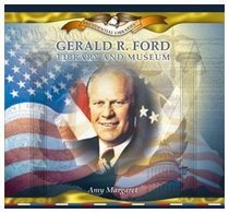 Gerald R. Ford Library and Museum (Margaret, Amy. Presidential Libraries.)