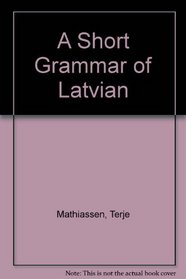 Short Grammar of Latvian