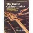 The Home Cabinetmaker: Woodworking Techniques, Furniture Building, and Millwork