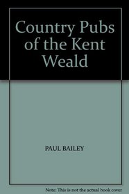 COUNTRY PUBS OF THE KENT WEALD