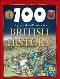 100 Things You Should Know About British History (100 Things You Should Know Abt)