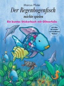 Stickerbuch. Der Regenbogenfisch mchte spielen. Ein buntes Stickerbuch mit Glitzerfolie.