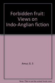Forbidden fruit, views on Indo-Anglian fiction
