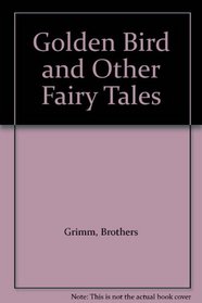 Golden Bird and Other Fairy Tales