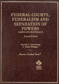 Federal Courts, Federalism and Separation of Powers: Cases and Materials (American Casebook Series)
