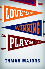 Love's Winning Plays: A Novel