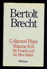 Brecht Collected Plays: Mr. Puntilla and His Man Matti, Part 3
