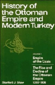 History of the Ottoman Empire and Modern Turkey: Volume 1, Empire of the Gazis: The Rise and Decline of the Ottoman Empire 1280-1808