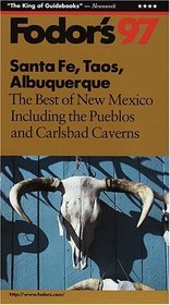 Santa Fe, Taos, Albuquerque '97: The Best of New Mexico Including the Pueblos and Carlsbad Caverns (Fodor's Gold Guides)