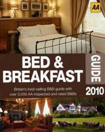 The AA Bed & Breakfast Guide 2010 (Aa Bed and Breakfast Guide)
