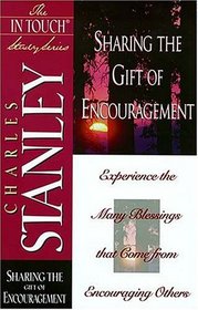 Sharing The Gift of Encouragement:  Experience the Many Blessings that Come from Encouraging Others