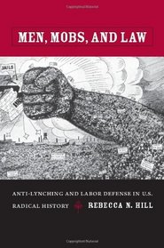 Men, Mobs, and Law: Anti-lynching and Labor Defense in U.S. Radical History