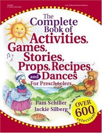 The Complete Book of Activities, Games, Stories, Props, Recipes, and Dances: For Young Children