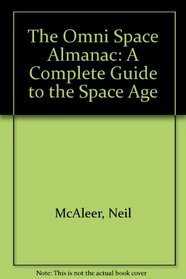 The Omni Space Almanac: A Complete Guide to the Space Age