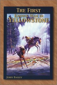 The First Known Man in Yellowstone