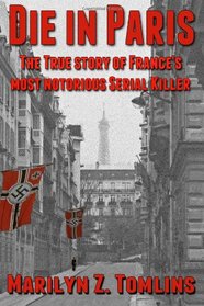 Die in Paris: The true story of France's most notorious serial killer