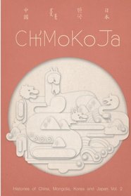 ChiMoKoJa, Vol. 2: Histories of China, Mongolia, Korea and Japan (Volume 2)