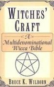 Witches Craft : A Multidenominational Wicca Bible