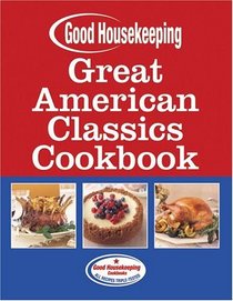 Good Housekeeping Great American Classics Cookbook
