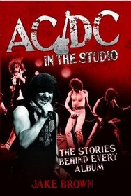 AC/DC In the Studio: The Stories Behind Every Album