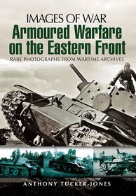 ARMOURED WARFARE ON THE EASTERN FRONT (Images of War)