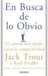 En Busca de lo Obvio/ In Search of the Obvious: El camino mas rapido hacia la competitividad (Empresa Y Gestion) (Spanish Edition)