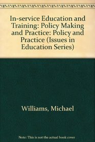In Service Education and Training: Policy and Practice (Issues in Education)