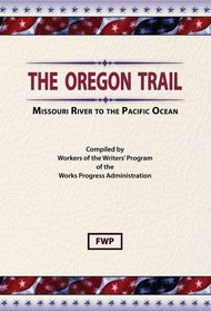 Oregon Trail: The Missouri River to the Pacific Ocean (American Guide Series)