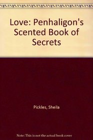 Love: Penhaligan's Scented Book Of Secrets