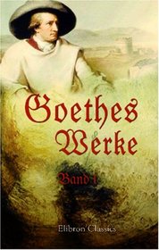Goethes Werke: Band I. Gedichte (German Edition)