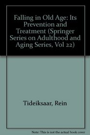 Falling in Old Age: Its Prevention and Treatment (Springer Series on Adulthood and Aging Series, Vol 22)