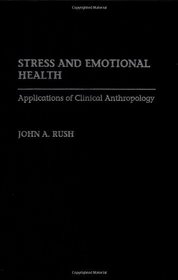 Stress and Emotional Health: Applications of Clinical Anthropology
