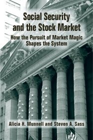 Social Security and the Stock Market: How the Pursuit of Market Magic Shapes the System