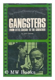 GANGSTERS. From Little Caesar to The Godfather.