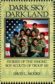 Dark Sky, Dark Land: Stories of the Hmong Boy Scouts of Troop 100