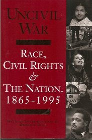 Uncivil War: Race, Civil Rights & the Nation