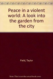 Peace in a Violent World: A Look Into the Garden from the City